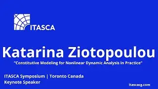 Constitutive Modeling for NDAs in Practice | Katerina Ziotopoulou | ITASCA Symposium Keynote