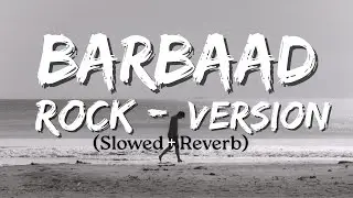 Barbaad Rock Version (Slowed + Reverb) | The Rish | Song On Premier