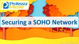 Securing a SOHO Network - CompTIA A+ 220-1202 - 2.10