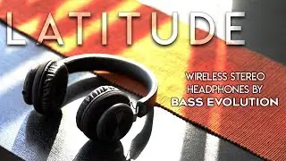Bass Evolution Latitude Wireless Stereo Headphones : Full Review