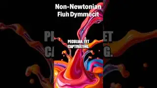The Amazing Properties of Non-Newtonian Fluids