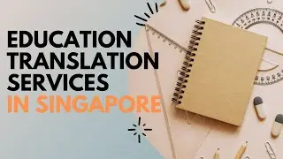 Education Translation Services in Singapore