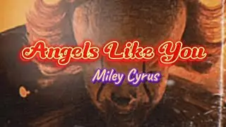 Miley Cyrus - Angels Like You (Lyric)