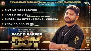 INTERNATIONAL BOY I PACE D RAPPER I Full Album I AUDIO JUKEBOX I 2019