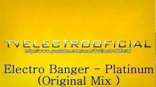 Electro Banger - Platinum ( Original Mix)