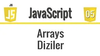 JavaScript - Ders 05 - Arrays - Diziler