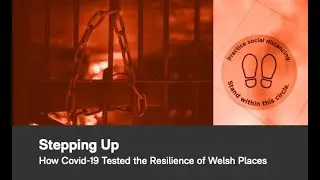 7/10/2021 - IWA Report Launch: 'Stepping Up: How Covid-19 Tested the Resilience of Welsh Places'