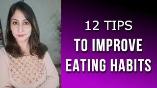 Khana Khane Ka Sahi Tarika | 12 Tips On How To Eat  Right | Fat Loss Tips by Dr. Shikha Sharma Rishi