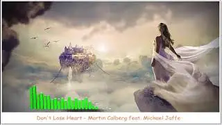 Don't Lose Heart - Martin Calberg feat Michael Jaffe| Music 2019 The best of best