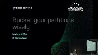 Bucket Your Partitions Wisely (Markus H&ouml;fer, codecentric AG) | Cassandra Summit 2016