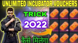 UNLIMITED INCUBATOR VOUCHER TRICKS 2022 || HOW TO GET UNLIMITED INCUBATOR VOUCHER IN FREE FIRE