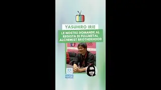 Intervista a Yasuhiro Irie - Fullmetal Alchemist: Brotherhood al Lucca Comics & Games 2025