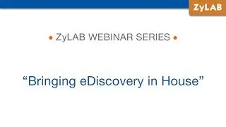Webinar - Bringing eDiscovery in House