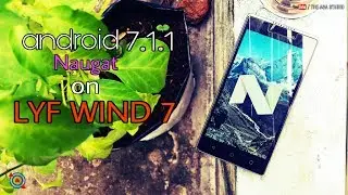 LYF WIND 7 | android 7.1.1 Naugat | Experience | NO ROOT