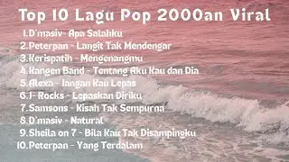 10 Lagu Viral Era 2000an | Peterpan Jrocks Alexa Kangenband D&rsquo;Masiv Kerispatih Samsons