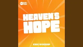 Heaven's Hope | Kids Worship