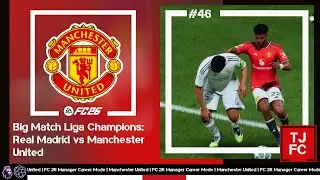 FC 26 Manchester United Career Mode #46 | Liga Champions: Real Madrid vs MU