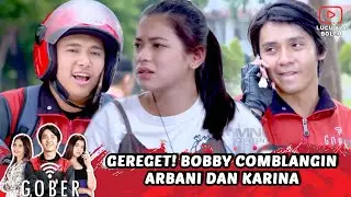NGELIATNYA GEREGETAN! BOBBY COMBLANGIN ARBANI YASIZ DAN KARINA - GOBER