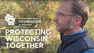 Protecting Wisconsin Together: About the Natural Resources Foundation of Wisconsin