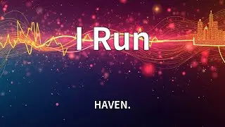 HAVEN. - I Run (Lyrics)