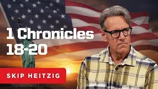 Skip Heitzig Podcast_1 Chronicles 18-20