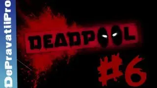 Deadpool Part 6 Walkthrough-Playthrough-Gameplay-Let's Play (Xbox360 PS3 PC)