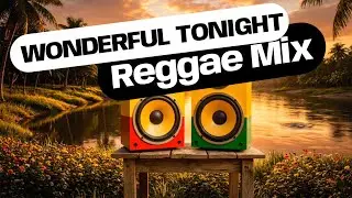 Wonderful Tonight 💛 Reggae Version | The Most Beautiful Love Song Ever