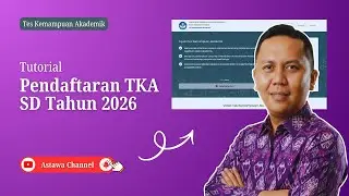 CARA PENDAFTARAN TKA SD TAHUN 2026: Tutorial Lengkap Dari Awal Sampai Selesai