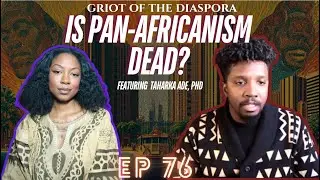 EP 76 | Is Pan Africanism Dead | Diaspora Wars, Black Scholarship in Black Studies & Afropessimism