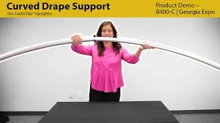Curved Drape Support (for CastleTop&reg; Uprights) Product Demo &ndash; B400-C | Georgia Expo