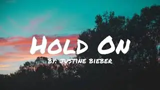 Justine Bieber - Hold on (lyrics)