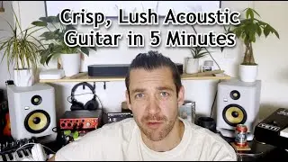 Get Crystal Clear Acoustic Guitar Sound in Your Home Studio