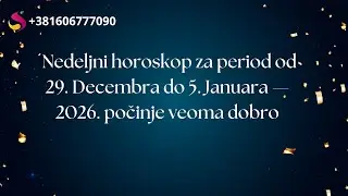 Nedeljni horoskop za period od 29.  Decembra do 5.  Januara — 2026.  počinje veoma dobro