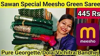 🥰 Meesho Saree Haul 445 Rs 🥰 Sawan Special Green Saree haul/Pure Georgette/Bandhej/Dola/Vichitra