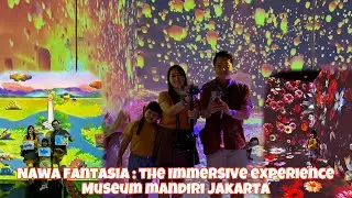 NAWA FANTASIA : THE IMMERSIVE EXPERIENCE MUSEUM MANDIRI JAKARTA