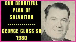 Our Beautiful Plan of Salvation by George Glass Sr  1980