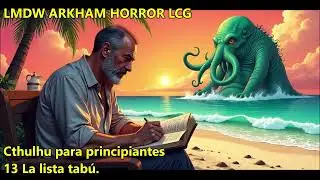 LMDW ARKHAM HORROR LCG Cthulhu para principiantes 013 LA LISTA TAB&Uacute;