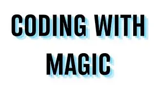 Coding with magic intro
