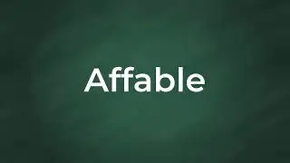Affable : Definition, Pronunciation, Examples, Synonyms