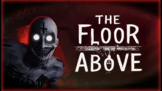 The Floor Above (Demo) &ndash; Every Floor Feels Less Real Than the Last
