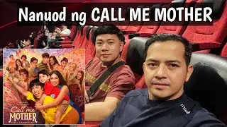NANUOD NG &ldquo;CALL ME MOTHER&rdquo; SA SINEHAN