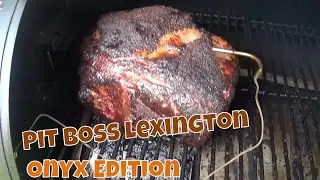 i made the most amazing pork butt, on the Lexington pit boss onyx edition