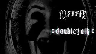Illusionary - Doubletalk (Official Music Video)