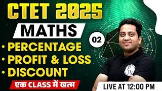 CTET 2025 | CTET Maths Paper 2 & 1 | Percentage, Profit, Loss & Discount by Himanshu Sir #2