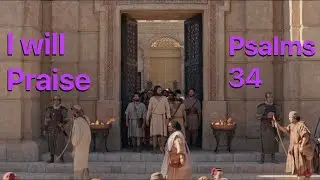 I will Praise Psalms 34