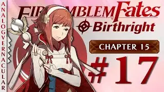 #17 Deus Ex Explosion | Fire Emblem Fates Birthright | Chapter 15: Wolfskin Peak | 4K HQ Textures
