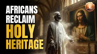 Africa Was in the Bible First, So Why Did Christianity Hide It?