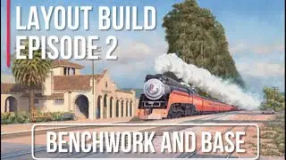 Layout Build Episode 2: Benchwork and adding a foam base