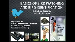 Webinar Part 2 - 'Basic Bird Identification and Bird watching' by Dr. Raju Kasambe