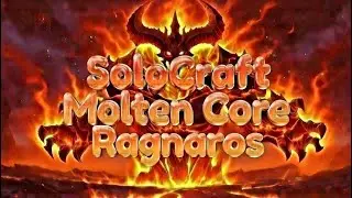 Solocraft - Molten Core - Ragnaros